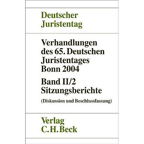 Verhandlungen des 65. Deutschen Juristentages Bonn 2004: Bd.2/2 Sitzungsberichte (Diskussion und Beschlussfassung)