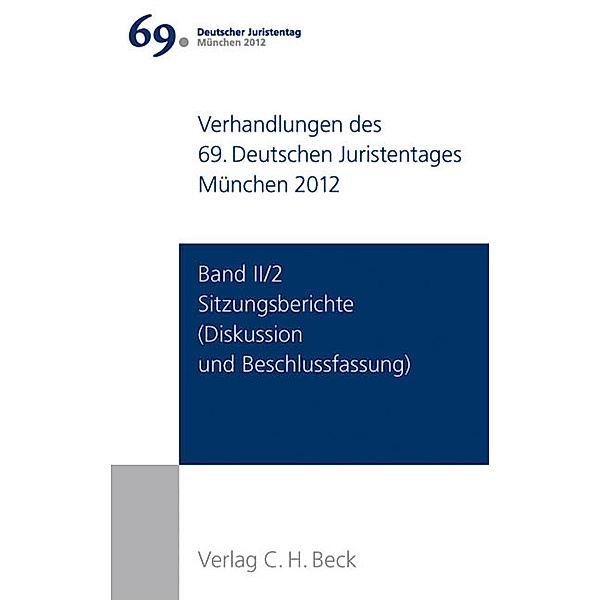Verhandlungen des 69. Deutschen Juristentages München 2012  Band II/2: Sitzungsberichte