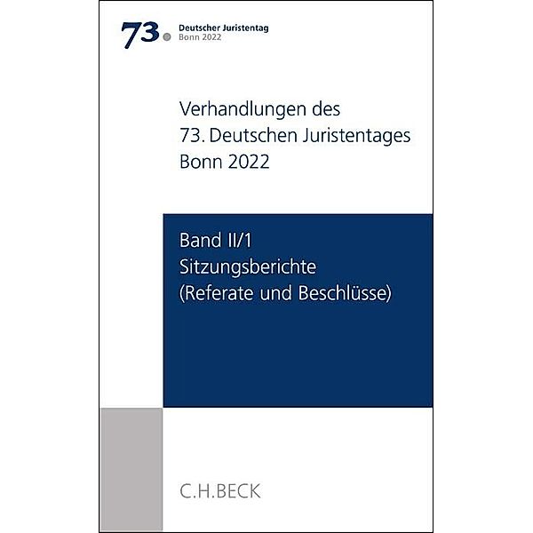 Verhandlungen des 73. Deutschen Juristentages Bonn 2022  Band II/1: Sitzungsberichte - Referate und Beschlüsse