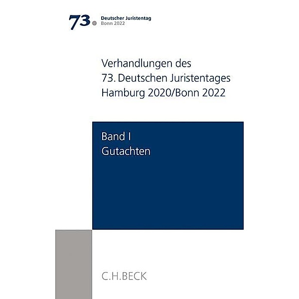 Verhandlungen des 73. Deutschen Juristentages Hamburg 2020/Bonn 2022  Bd. I: Gutachten; .