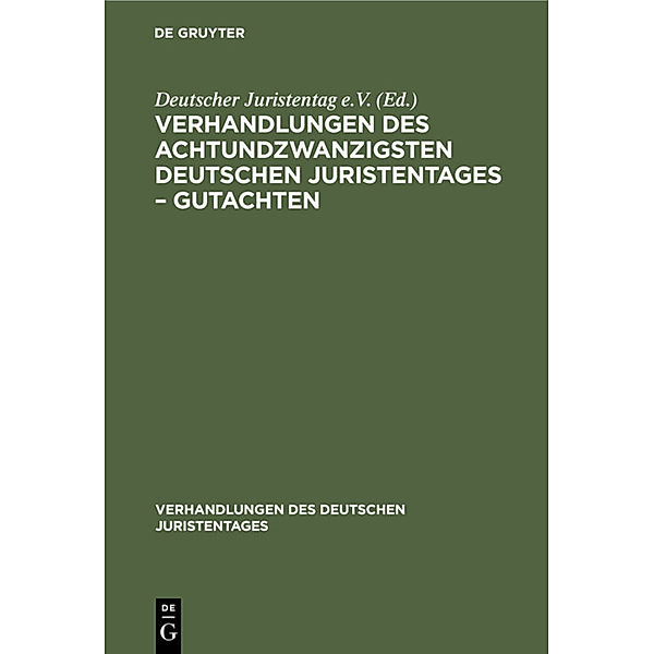 Verhandlungen des Achtundzwanzigsten deutschen Juristentages - Gutachten