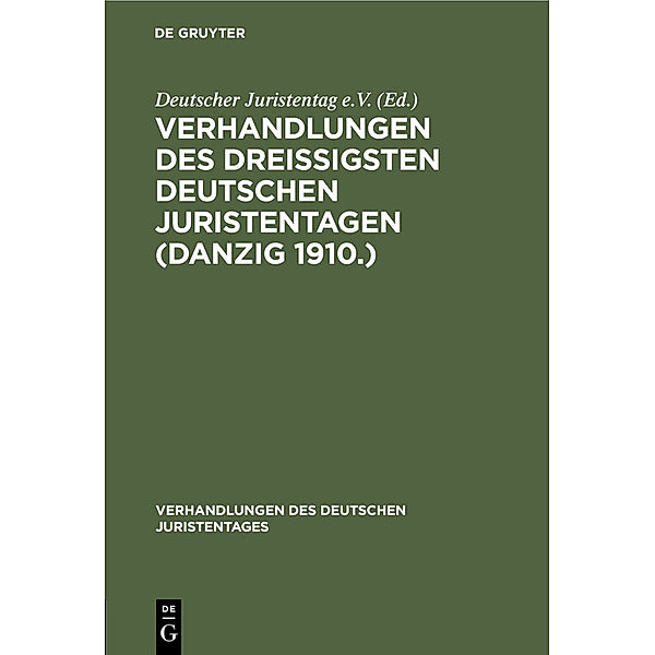 Verhandlungen des Dreißigsten Deutschen Juristentagen (Danzig 1910.)