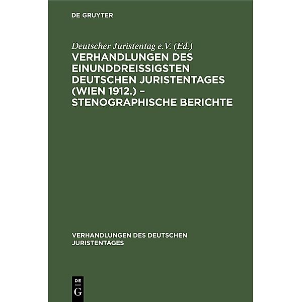 Verhandlungen des Einunddreissigsten Deutschen Juristentages (Wien 1912.) - Stenographische Berichte