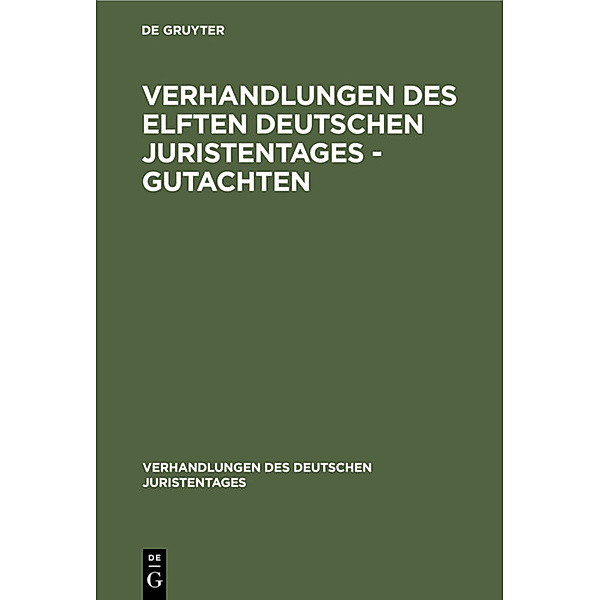 Verhandlungen des Elften Deutschen Juristentages - Gutachten