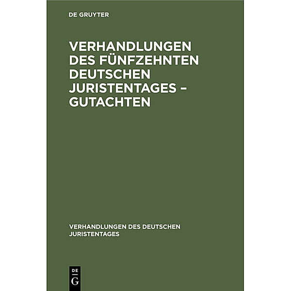 Verhandlungen des Fünfzehnten Deutschen Juristentages - Gutachten