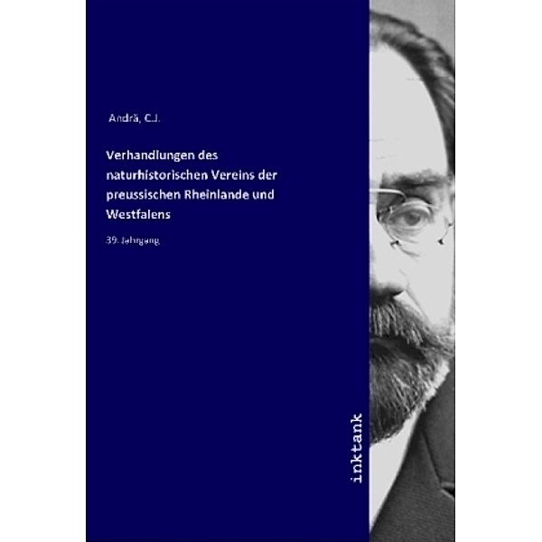 Verhandlungen des naturhistorischen Vereins der preussischen Rheinlande und Westfalens, C. J. Andrä