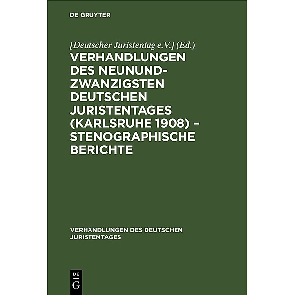 Verhandlungen des Neunundzwanzigsten Deutschen Juristentages (Karlsruhe 1908) - Stenographische Berichte