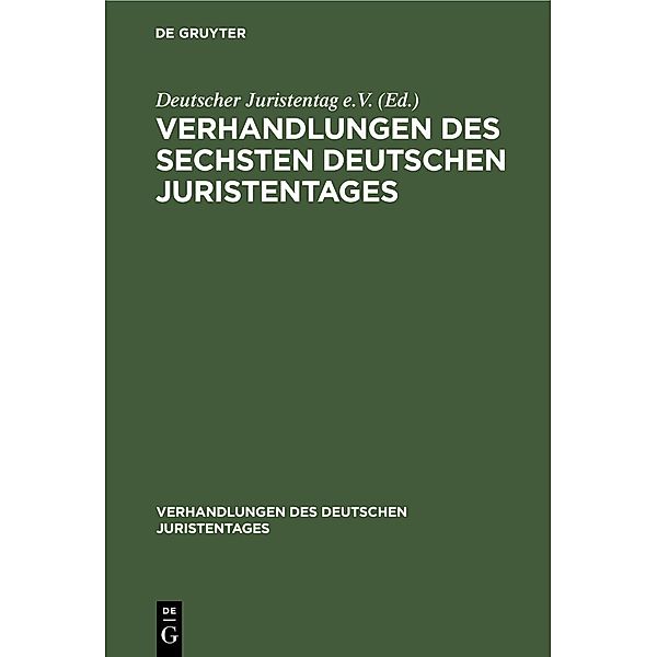 Verhandlungen des Sechsten Deutschen Juristentages