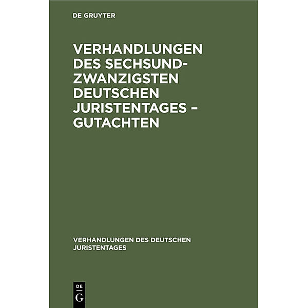 Verhandlungen des Sechsundzwanzigsten Deutschen Juristentages - Gutachten