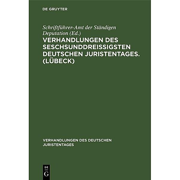 Verhandlungen des seschsunddreißigsten Deutschen Juristentages. (Lübeck)