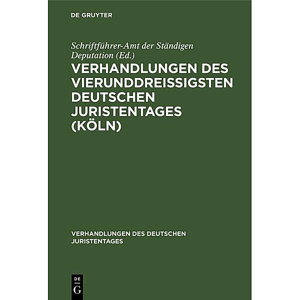 Verhandlungen des Vierunddreißigsten Deutschen Juristentages (Köln) / Verhandlungen des Deutschen Juristentages Bd.34, 2