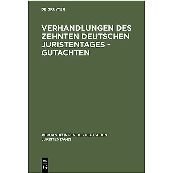 Verhandlungen des Zehnten deutschen Juristentages - Gutachten