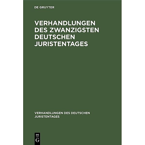 Verhandlungen des Zwanzigsten Deutschen Juristentages