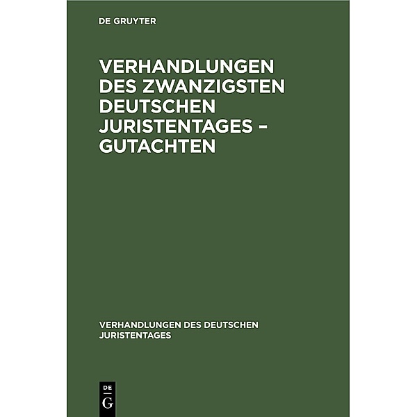 Verhandlungen des Zwanzigsten Deutschen Juristentages - Gutachten / Verhandlungen des Deutschen Juristentages Bd.20, 2