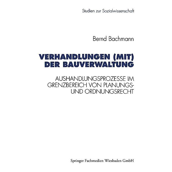 Verhandlungen (mit) der Bauverwaltung / Studien zur Sozialwissenschaft Bd.141