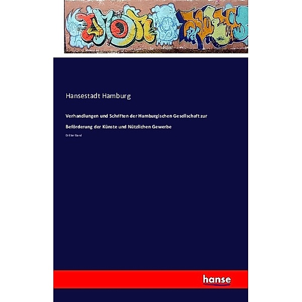 Verhandlungen und Schriften der Hamburgischen Gesellschaft zur Beförderung der Künste und Nützlichen Gewerbe, Hansestadt Hamburg