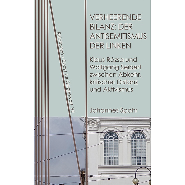 Verheerende Bilanz: Der Antisemitismus der Linken / Relationen Bd.7, Johannes Spohr