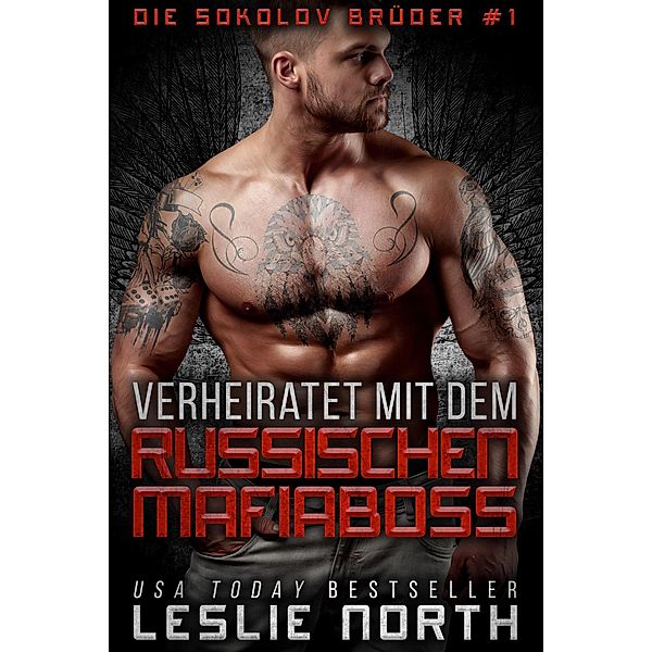 Verheiratet Mit Dem Russischen Mafiaboss (Die Sokolov Brüder, #1) / Die Sokolov Brüder, Leslie North