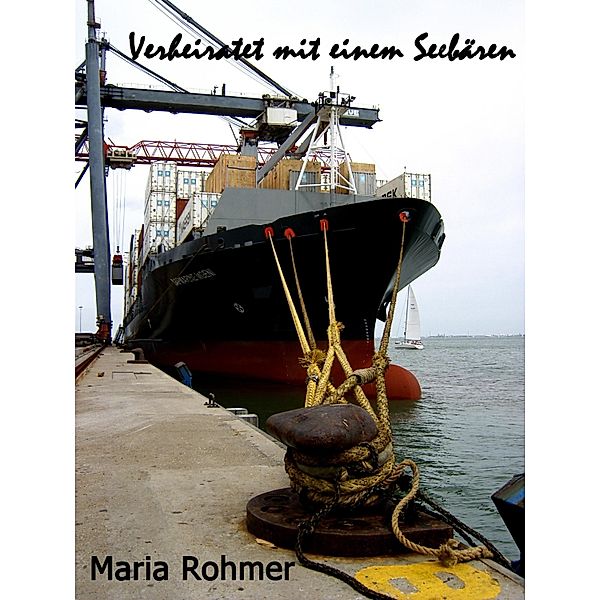 Verheiratet mit einem Seebären, Maria Rohmer