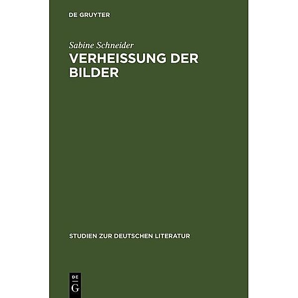 Verheißung der Bilder / Studien zur deutschen Literatur Bd.180, Sabine Schneider