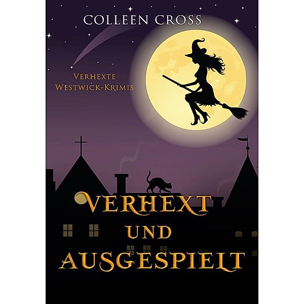 Verhext und ausgespielt (Verhexte Westwick-Krimis #2) / Slice Thrillers, Colleen Cross