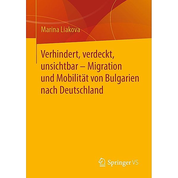 Verhindert, verdeckt, unsichtbar - Migration und Mobilität von Bulgarien nach Deutschland, Marina Liakova