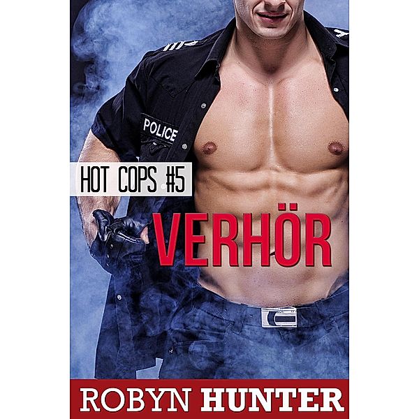 Verhör - Hot Cops #5 / Hot Cops, Robyn Hunter