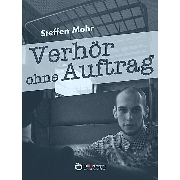 Verhör ohne Auftrag, Steffen Mohr