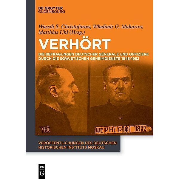 Verhört / Veröffentlichungen des Deutschen Historischen Instituts Moskau Bd.6