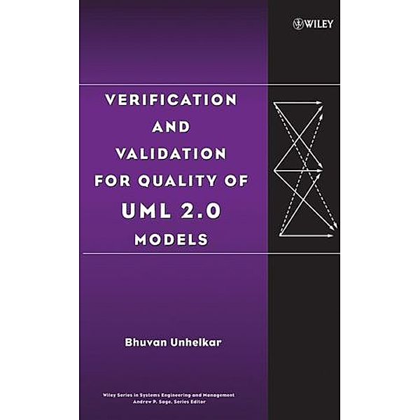 Verification and Validation for Quality of UML 2.0 Models, Bhuvan Unhelkar