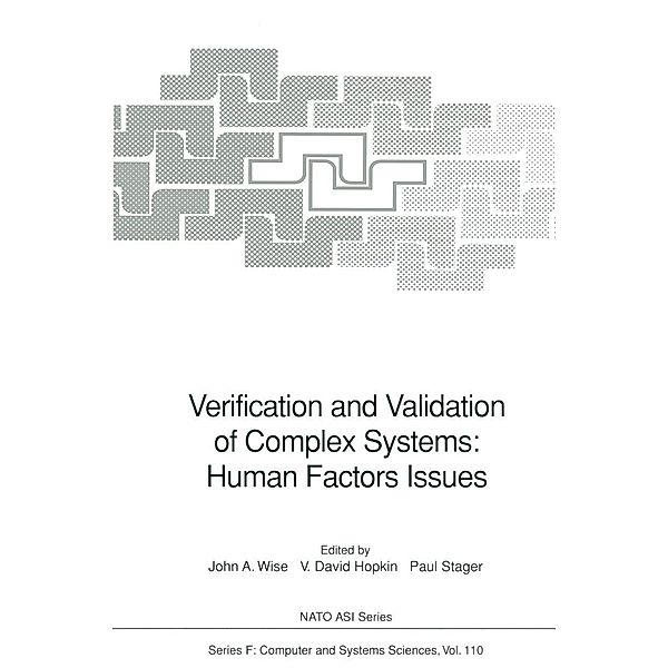 Verification and Validation of Complex Systems: Human Factors Issues / NATO ASI Subseries F: Bd.110