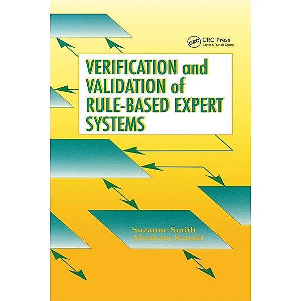 Verification and Validation of Rule-Based Expert Systems, Suzanne Smith, Abraham Kandel