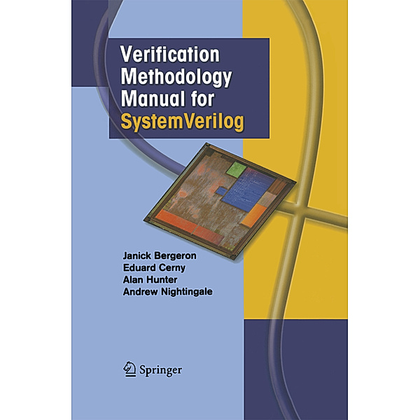 Verification Methodology Manual for SystemVerilog, Janick Bergeron, Eduard Cerny, Alan Hunter, Andy Nightingale