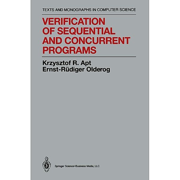 Verification of Sequential and Concurrent Programs / Monographs in Computer Science, Krzysztof R. Apt, Ernst-Rüdiger Olderog