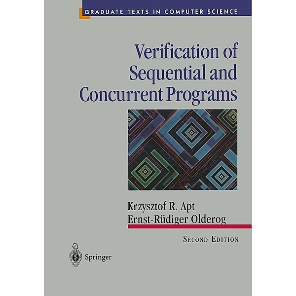 Verification of Sequential and Concurrent Programs / Texts in Computer Science, Krzysztof R. Apt, Ernst-Rüdiger Olderog