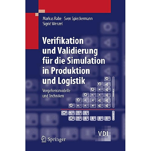 Verifikation und Validierung für die Simulation in Produktion und Logistik, Markus Rabe, Sven Spieckermann, Sigrid Wenzel