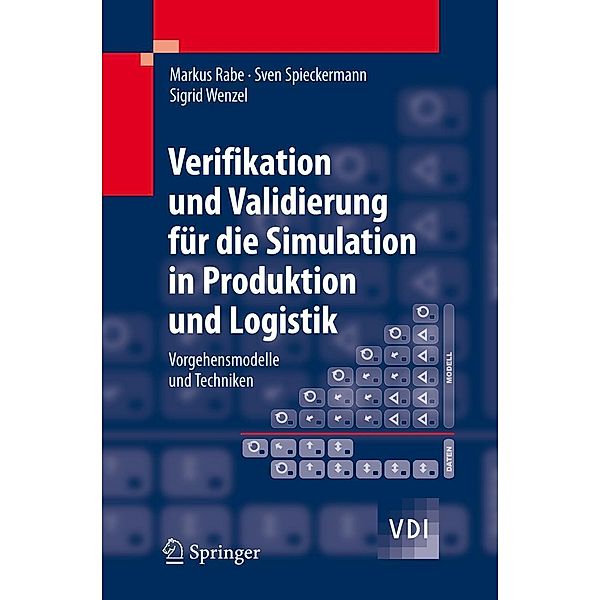 Verifikation und Validierung für die Simulation in Produktion und Logistik / VDI-Buch, Markus Rabe, Sven Spieckermann, Sigrid Wenzel