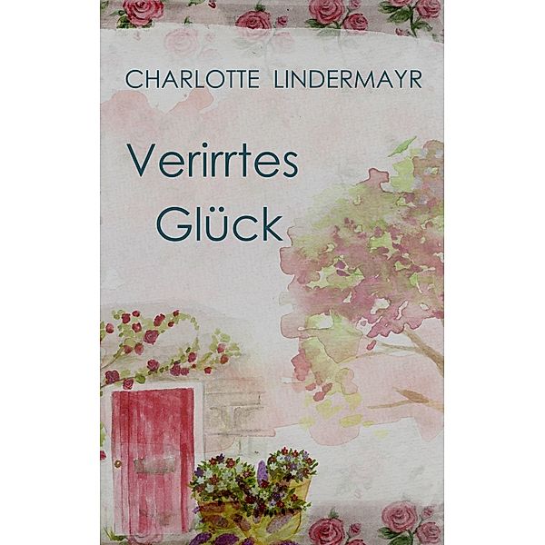 Verirrtes Glück, Charlotte Lindermayr