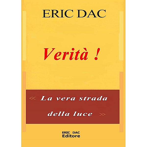 Vérità ! (Luce Divina (Insegnamento Spirituale), #1) / Luce Divina (Insegnamento Spirituale), Eric Dac