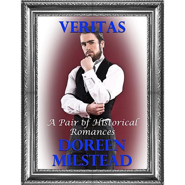 Veritas: A Pair of Historical Romances, Doreen Milstead
