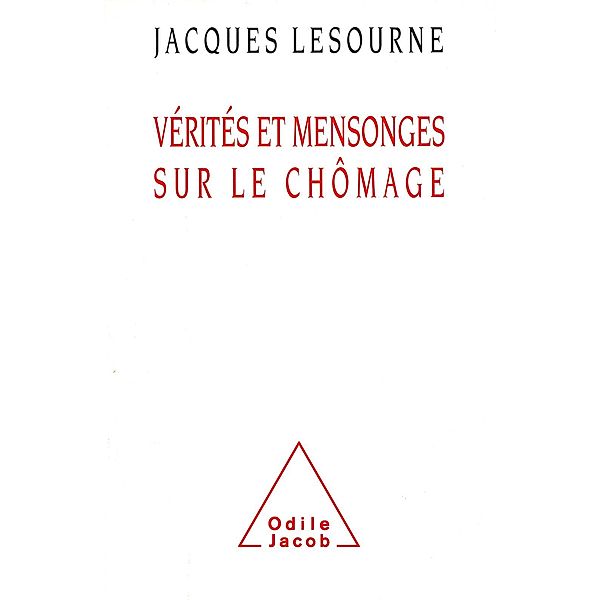 Verites et Mensonges sur le chomage, Lesourne Jacques Lesourne