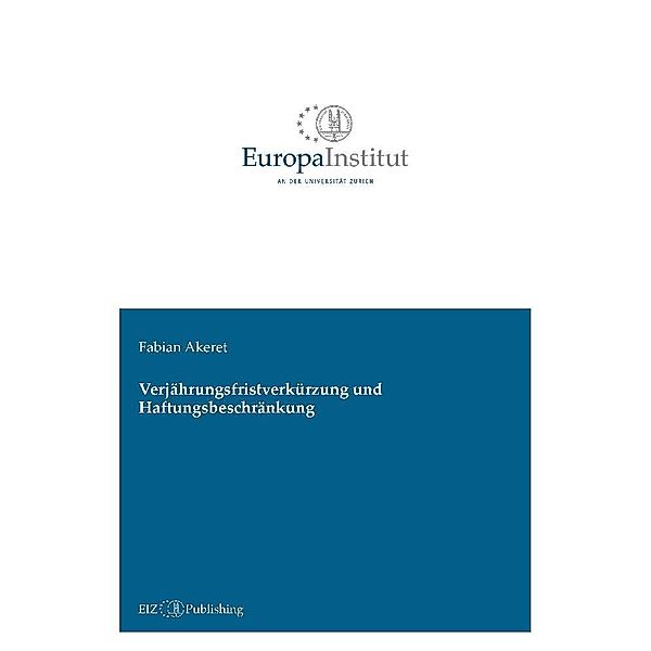 Verjährungsfristverkürzung und Haftungsbeschränkung, Fabian Akeret