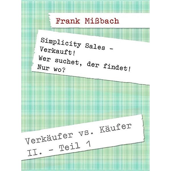 Verkäufer vs. Käufer II. Simplicity Sales - Verkauft!, Frank Mißbach