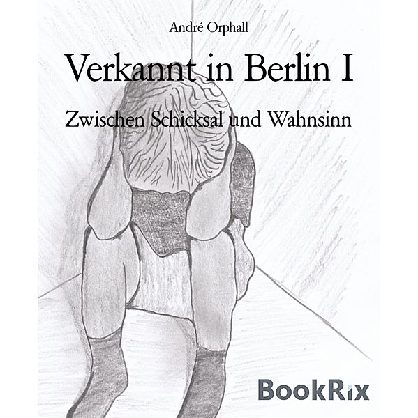 Verkannt in Berlin I, André Orphall
