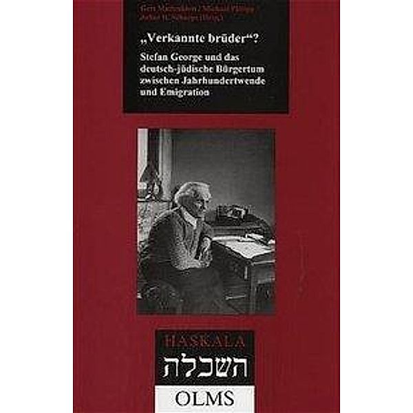 Verkannte Brüder? - Stefan George und das deutsch-jüdische Bürgertum zwischen Jahrhundertwende und Emigration