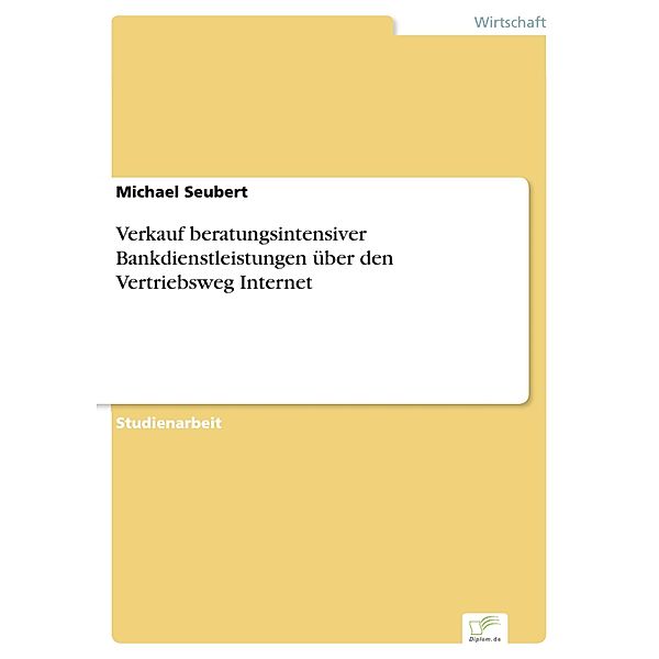 Verkauf beratungsintensiver Bankdienstleistungen über den Vertriebsweg Internet, Michael Seubert