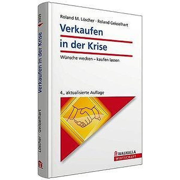 Verkaufen in der Krise, Roland M. Löscher, Roland Geisselhart