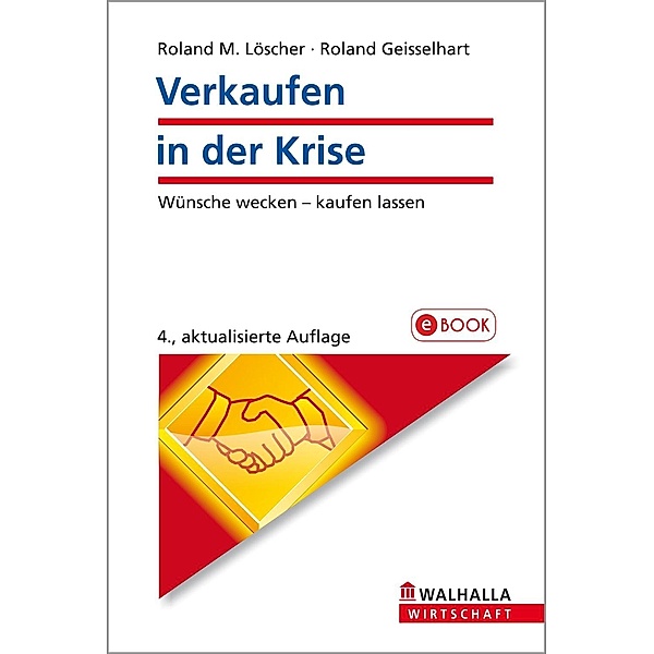 Verkaufen in der Krise, Roland M. Löscher, Roland Geisselhart