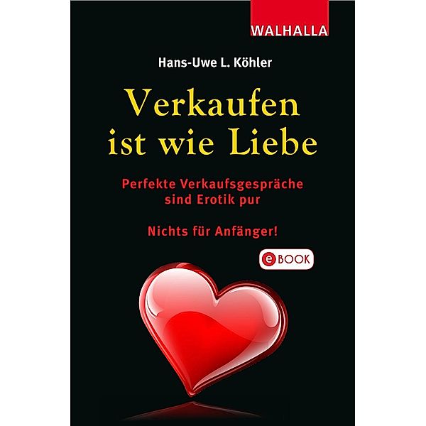 Verkaufen ist wie Liebe, Hans Uwe L. Köhler