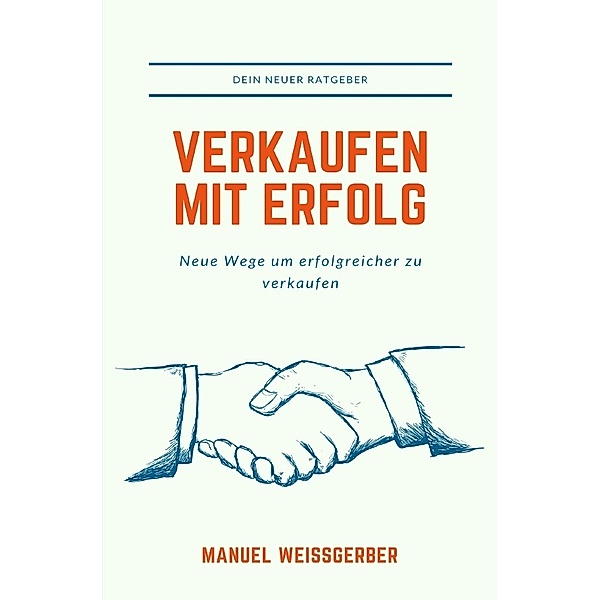 Verkaufen - Mit Erfolg, Manuel Weissgerber